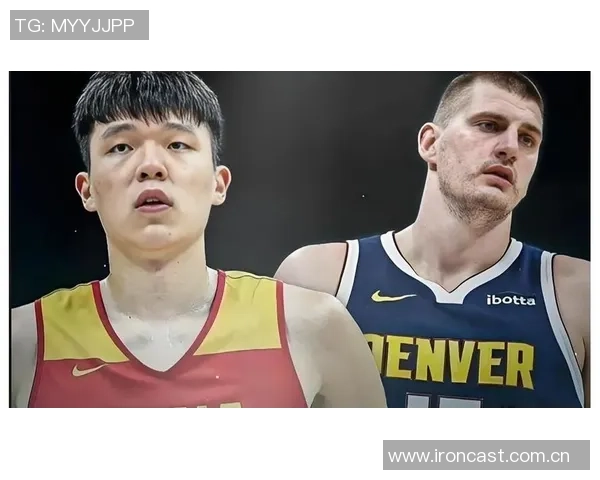 杨瀚森或将迎来对阵偶像约基奇的机会展现自我潜力